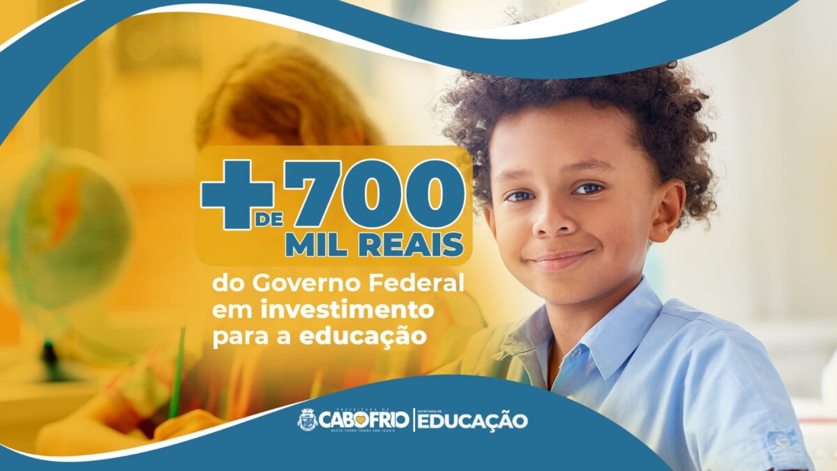 Cabo Frio recebe investimento de mais de 700 mil reais do Governo Federal para fortalecer a educação